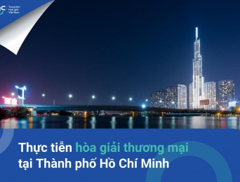 Thực tiễn hòa giải thương mại tại Thành phố Hồ Chí Minh – Một số vấn đề và giải pháp khắc phục